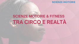 CISM. Scienze Motorie & Fitness  - tra Circo e Realtà